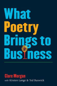 Title: What Poetry Brings to Business, Author: Clare Morgan