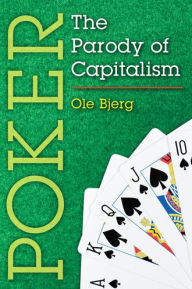 Title: Poker: The Parody of Capitalism, Author: Ole Bjerg