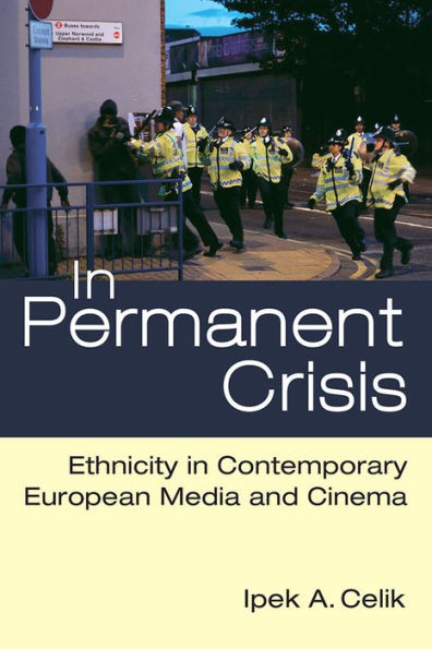 Permanent Crisis: Ethnicity Contemporary European Media and Cinema