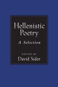 Title: Hellenistic Poetry: A Selection, Author: David Sider