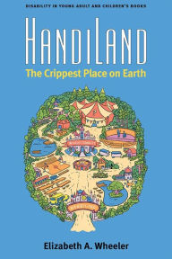 Title: HandiLand: The Crippest Place on Earth, Author: Elizabeth A. Wheeler