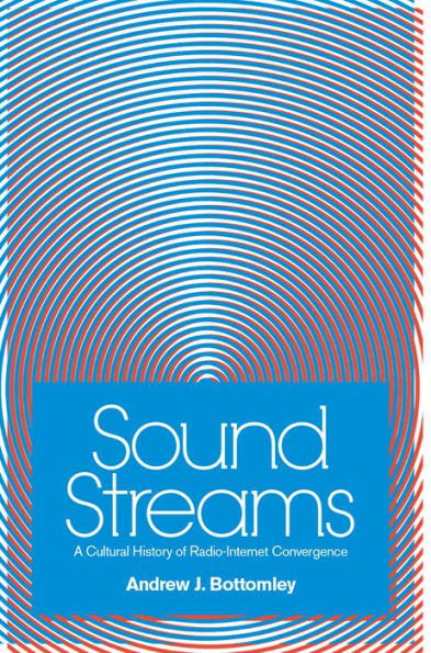 Sound Streams: A Cultural History of Radio-Internet Convergence