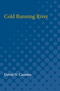 Title: Cold Running River, Author: David Nathan Cassuto
