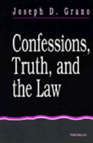 Title: Confessions, Truth, and the Law, Author: Joseph D. Grano