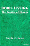 Title: Doris Lessing: The Poetics of Change, Author: Gayle Greene