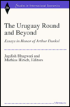 Title: The Uruguay Round and Beyond: Essays in Honor of Arthur Dunkel, Author: Jagdish Bhagwati