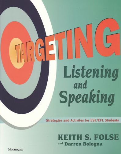 Targeting Listening and Speaking: Strategies and Activities for ESL/EFL Students / Edition 1