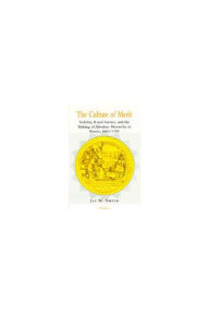 Title: The Culture of Merit: Nobility, Royal Service, and the Making of Absolute Monarchy in France, 1600-1789, Author: Jay M Smith