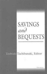 Title: Savings and Bequests, Author: Toshiaki Tachibanaki