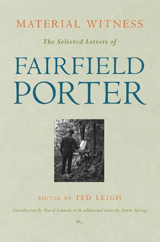 Material Witness: The Selected Letters of Fairfield Porter