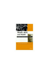 Title: Wealth, Work, and Health: Innovations in Measurement in the Social Sciences, Author: James Patrick Smith
