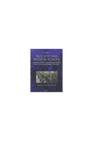 Title: Not Just Any Medical School: The Science, Practice, and Teaching of Medicine at the University of Michigan, 1850-1941, Author: Horace W. Davenport