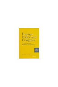 Title: Foreign Policy and Congress: An International Relations Perspective, Author: Marie T. Henehan