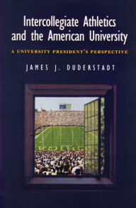 Title: Intercollegiate Athletics and the American University: A University President's Perspective, Author: James J. Duderstadt