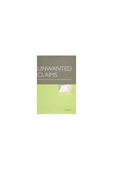 Unwanted Claims: The Politics of Participation in the U.S. Welfare System