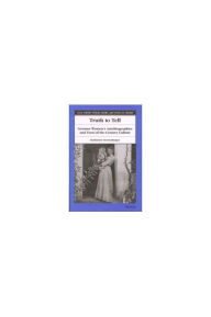 Title: Truth to Tell: German Women's Autobiographies and Turn-of-the-Century Culture, Author: Katharina Gerstenberger