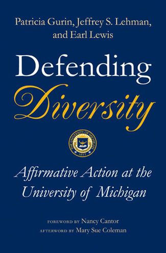 Defending Diversity: Affirmative Action at the University of Michigan / Edition 1