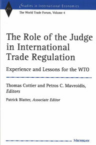 Title: The Role of the Judge in International Trade Regulation: Experience and Lessons for the WTO, Author: Thomas Cottier