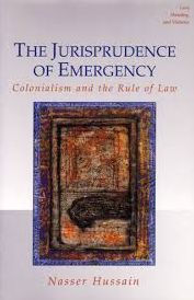 Title: The Jurisprudence of Emergency: Colonialism and the Rule of Law, Author: Nasser Hussain