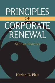 Title: Principles of Corporate Renewal, Second Edition / Edition 2, Author: Harlan D. Platt