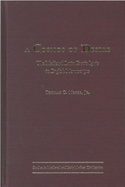 A Cosmos of Desire: The Medieval Latin Erotic Lyric in English Manuscripts