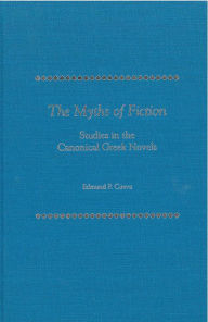 Title: The Myths of Fiction: Studies in the Canonical Greek Novels, Author: Edmund Cueva