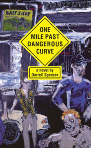 Title: One Mile Past Dangerous Curve: A Novel, Author: Darrell Spencer