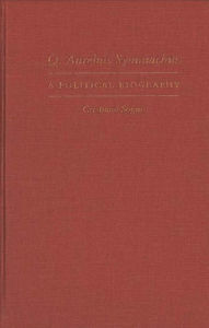 Title: Q. Aurelius Symmachus: A Political Biography, Author: Cristiana Sogno