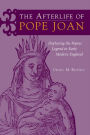 The Afterlife of Pope Joan: Deploying the Popess Legend in Early Modern England