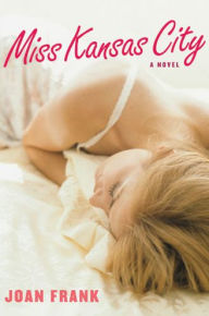 Title: Miss Kansas City, Author: Joan Frank