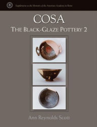Title: Cosa: The Black-Glaze Pottery 2, Author: Ann Reynolds Scott