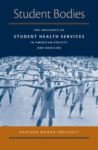 Student Bodies: The Influence of Student Health Services in American Society and Medicine