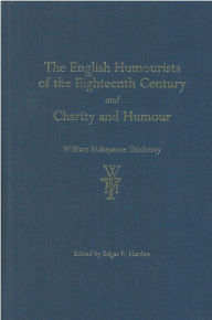 Title: The English Humourists of the Eighteenth Century and Charity and Humour, Author: William Thackeray