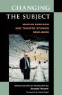 Changing the Subject: Marvin Carlson and Theatre Studies 1959-2009