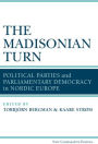 The Madisonian Turn: Political Parties and Parliamentary Democracy in Nordic Europe