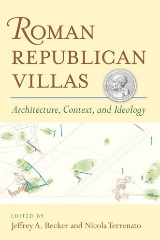 Roman Republican Villas: Architecture, Context, and Ideology