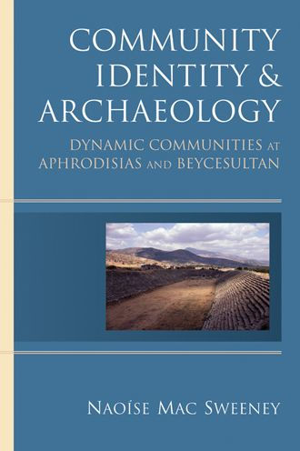 Community Identity and Archaeology: Dynamic Communities at Aphrodisias Beycesultan