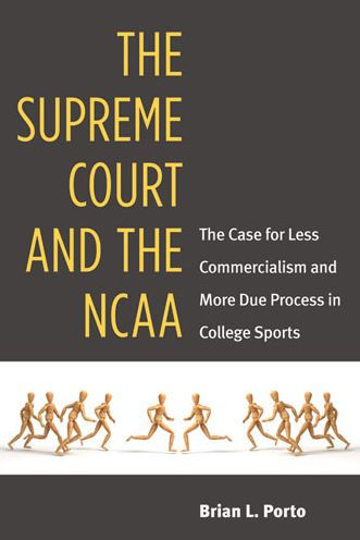 The Supreme Court and the NCAA: The Case for Less Commercialism and More Due Process in College Sports