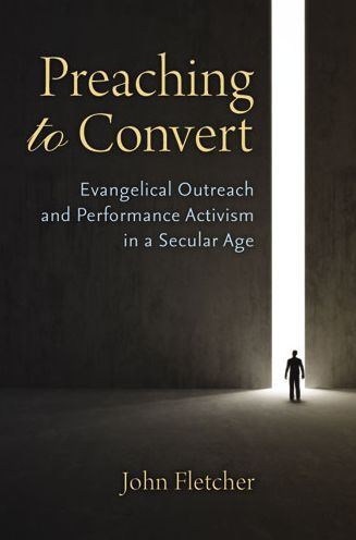 Preaching to Convert: Evangelical Outreach and Performance Activism a Secular Age