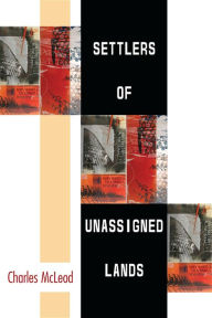 Title: Settlers of Unassigned Lands, Author: Charles McLeod