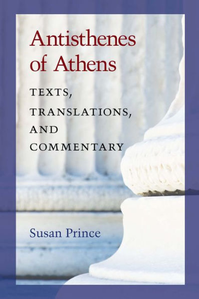 Antisthenes of Athens: Texts, Translations, and Commentary