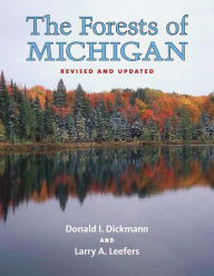Title: The Forests of Michigan, Revised Ed., Author: Donald I. Dickmann