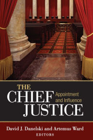 Title: The Chief Justice: Appointment and Influence, Author: Artemus Ward