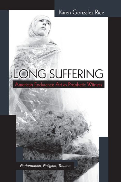 Long Suffering: American Endurance Art as Prophetic Witness