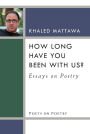 How Long Have You Been With Us?: Essays on Poetry