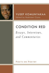 Title: Condition Red: Essays, Interviews, and Commentaries, Author: Yusef Komunyakaa