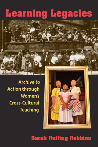 Learning Legacies: Archive to Action through Women's Cross-Cultural Teaching