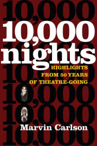 Title: Ten Thousand Nights: Highlights from 50 Years of Theatre-Going, Author: Marvin Carlson