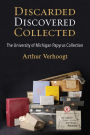 Discarded, Discovered, Collected: The University of Michigan Papyrus Collection