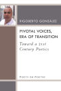 Pivotal Voices, Era of Transition: Toward a 21st Century Poetics